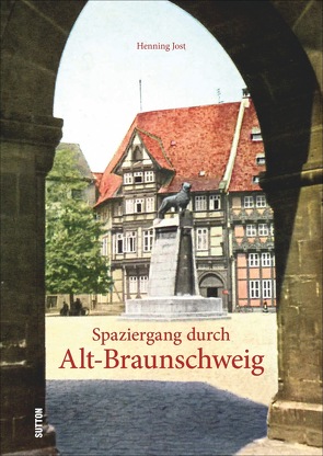 Spaziergang durch Alt-Braunschweig von Jost,  Henning