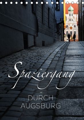 Spaziergang durch Augsburg (Tischkalender 2018 DIN A5 hoch) von Ratzer,  Reinhold