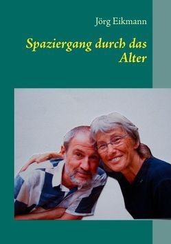 Spaziergang durch das Alter von Eikmann,  Jörg