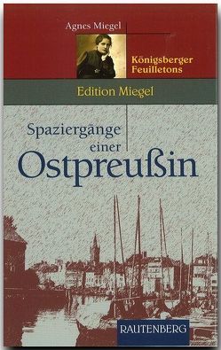 Spaziergänge einer Ostpreußin von Miegel,  Agnes