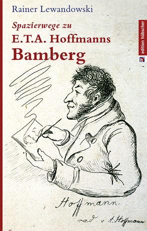 Spazierwege zu E.T.A. Hoffmanns Bamberg von Lewandowski,  Rainer