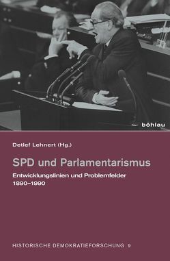 SPD und Parlamentarismus von Behring,  Rainer, Brandt,  Peter, Czitrich-Stahl,  Holger, Heimann,  Siegfried, Kreis,  Georg, Lehnert,  Detlef, Philipps,  Robert, Pohl,  Karl Heinrich, Stalmann,  Volker, Steinbach,  Peter