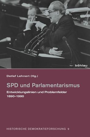 SPD und Parlamentarismus von Behring,  Rainer, Brandt,  Peter, Czitrich-Stahl,  Holger, Heimann,  Siegfried, Kreis,  Georg, Lehnert,  Detlef, Philipps,  Robert, Pohl,  Karl Heinrich, Stalmann,  Volker, Steinbach,  Peter