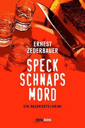 Speck. Schnaps. Mord. von Zederbauer,  Ernest