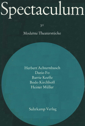 Spectaculum 31 von Achternbusch,  Herbert, Fo,  Dario, Keeffe,  Barrie, Kirchhoff,  Bodo, Müller,  Heiner, Storch,  Wolfgang