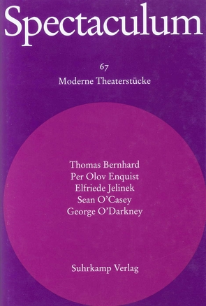 Spectaculum 67 von Bernhard,  Thomas, Enquist,  Per Olov, Gundlach,  Angelika, Jelinek,  Elfriede, O'Casey,  Sean, O'Darkney,  George, Walser,  Johanna