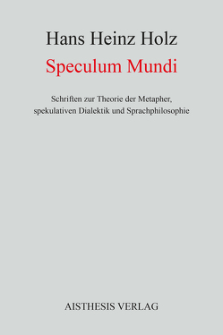 Speculum Mundi von Holz,  Hans Heinz, Zimmer,  Jörg