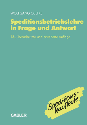 Speditionsbetriebslehre in Frage und Antwort von Oelfke,  Wolfgang