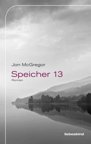 Speicher 13 von Burger,  Anke Caroline, McGregor,  Jon