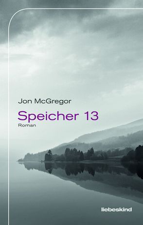 Speicher 13 von Burger,  Anke Caroline, McGregor,  Jon