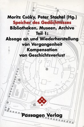 Speicher des Gedächtnisses. Bibliotheken, Museen, Archive von Assmann,  Aleida, Csáky,  Moritz, Korff,  Gottfried, Schulin,  Ernst, Stachel,  Peter