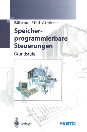 Speicherprogrammierbare Steuerungen von Bliesener,  R., Ebel,  F, FESTO DIDACTIC KG, Löffler,  C.