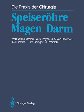 Speiseröhre Magen Darm von Galla,  R.J., Heerden,  Jon A. van, Hosmer,  F.E., Müller,  Götz, Ottinger,  Leslie W., Payne,  W. Spencer, ReMine,  William H., Tagrin,  E., Welch,  Claude E., Welch,  John P.