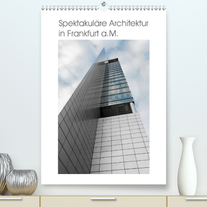 Spektakuläre Architektur in Frankfurt a.M. (Premium, hochwertiger DIN A2 Wandkalender 2021, Kunstdruck in Hochglanz) von Aatz,  Markus