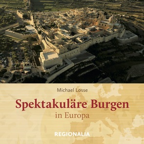 Spektakuläre Burgen in Europa von Losse,  Michael