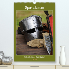 Spektakulum – Mittelalterliches Kalendarium (Premium, hochwertiger DIN A2 Wandkalender 2023, Kunstdruck in Hochglanz) von Nordstern