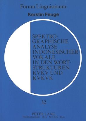 Spektrographische Analyse indonesischer Vokale in den Wortstrukturen KVKV und KVKVK von Feuge,  Kerstin