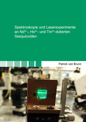 Spektroskopie und Laserexperimente an Nd3+-, Ho3+- und Tm3+-dotierten Sesquioxiden von von Brunn,  Patrick
