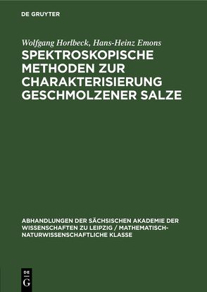 Spektroskopische Methoden zur Charakterisierung geschmolzener Salze von Emons,  Hans-Heinz, Horlbeck,  Wolfgang