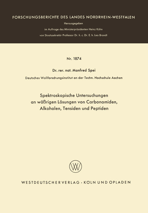 Spektroskopische Untersuchungen an wäßrigen Lösungen von Carbonamiden, Alkoholen, Tensiden und Peptiden von Spei,  Manfred