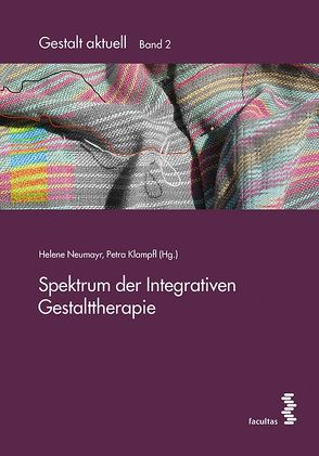 Spektrum der Integrativen Gestalttherapie von Klampfl,  Petra, Neumayr,  Helene