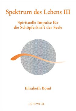 Spektrum des Lebens III von Bond,  Elisabeth