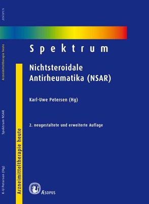 Spektrum Nichtsteroidale Antirheumatika (NSAR) von Bolten,  Wolfgang W, Forst,  Raimund, Hollenz,  Margit, Ihme,  Nicola, Müller,  Norbert, Petersen,  Karl U, Rösch,  Wolfgang, Ziegler,  Albrecht