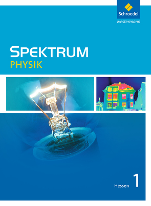 Spektrum Physik SI – Ausgabe 2011 für Hessen von Appel,  Thomas, Glas,  Gerhard, Langer,  Michael, Schroeder,  Jürgen M., Serret,  Rainer