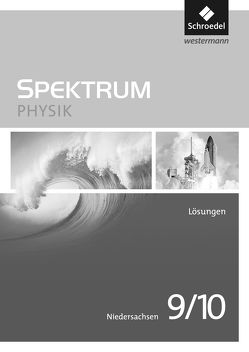 Spektrum Physik – Ausgabe 2013 für Niedersachsen von Appel,  Thomas, Fries,  Ulrich, Gössing,  Jens, Hess,  Daniel, Klostermann,  Manfred, Otte-Spille,  Sigrun, Sarnow,  Karl