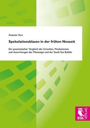 Spekulationsblasen in der frühen Neuzeit von Vera,  Antonio