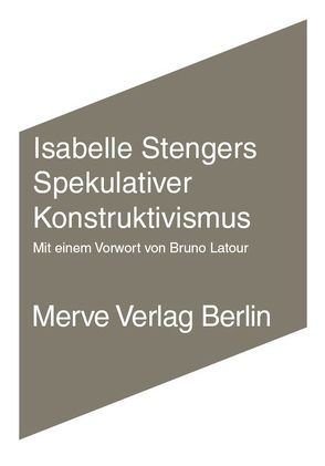 Spekulativer Konstruktivismus von Latour,  Bruno, Stengers,  Isabelle, Voullié,  Ronald