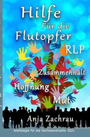 Spendenbuch-Anthologie Kurzgeschichten / Hilfe für die Flutopfer von #wirschreibenfürahrweiler,  Autorengemeinschaft, Zachrau,  Anja