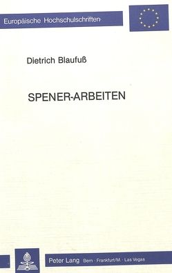 Spener-Arbeiten von Blaufuss,  Dietrich