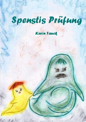 Spensti-Bücher / Spenstis Prüfung von Tauck,  Karin