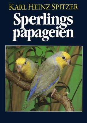 Sperlingspapageien von Spitzer,  Karl Heinz