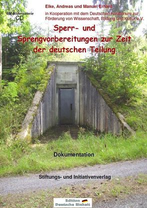 Sperr- und Sprengvorbereitungen zur Zeit der deutschen Teilung von Erhard,  Andreas, Erhard,  Elke, Erhard,  Manuel