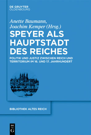 Speyer als Hauptstadt des Reiches von Baumann,  Anette, Kemper,  Joachim