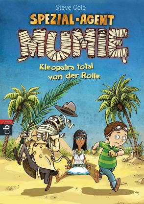 Spezial-Agent Mumie – Kleopatra total von der Rolle von Bertrand,  Fréderic, Cole,  Steve, Jehlicka,  Christoph