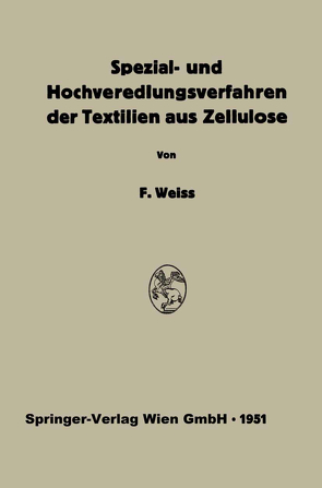 Spezial- und Hochveredlungsverfahren der Textilien aus Zellulose von Reif,  Wilhelm, Weiss,  Franz