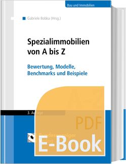 Spezialimmobilien von A bis Z (2018) (E-Book) von Adam,  Kim, Albertin,  Thomas, Belgardt,  Klaus, Bobka,  Gabriele, Borutta,  Andreas, Bösch,  Dipl.-Sachv. (DIA) Heidi, Breining,  Linda, Dipl.-Ing. Herbert Troff, Dipl.-Ing. Ullrich Werling, Dipl.-Kffr. Daniela Schaper, Frank Pfaff, Friedel,  Stefan, Jahn,  Wolfgang, Joeris,  Dagmar, Köhler,  Marcel, Konrath,  Dipl.-Imm.-Oec. Andreas, Korduan,  Ralph, Lorenz,  rer.pol. David P., Lützkendorf,  Thomas, Nagel,  Jochen, Nitsch,  Harald, Rehkugler,  Heinz, Sachverständigenbüro, Schwenk,  Walter, Templin,  Ulf, Töllner,  Martin, Unterreiner,  Frank Peter, Will,  Joachim, Zobel,  Christian