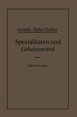 Spezialitäten und Geheimmittel von Arends,  Georg, Hahn,  Eduard, Holfert,  Johann