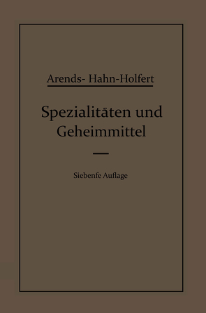 Spezialitäten und Geheimmittel von Arends,  Georg, Hahn,  Eduard, Holfert,  Johann