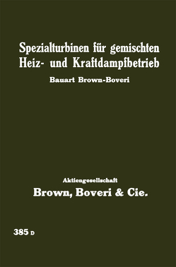 Spezialturbinen für gemischten Heiz- und Kraftdampfbetrieb von Brown-Boveri,  Bauart