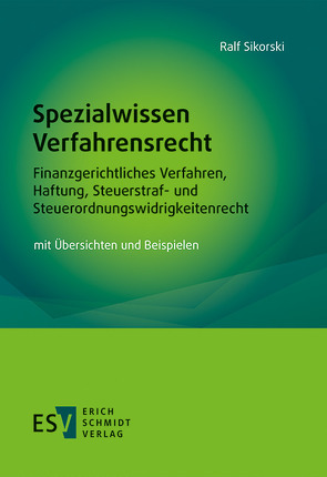 Spezialwissen Verfahrensrecht – Finanzgerichtliches Verfahren, Haftung, Steuerstraf- und Steuerordnungswidrigkeitenrecht von Sikorski,  Ralf