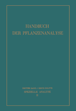 Spezielle Analyse von Bergmann,  M., Boresch,  K., Brieger,  R., Dafert,  F. W., Dischendorfer,  O., Dürr,  W, Ehrlich,  F., Evers,  F., Freudenberg,  K., Gierth,  M., Hadders,  M., Kalb,  L., Karrer,  P., Klein,  G., Kofler,  L., Kögl,  F., Krüger,  D., Lillig,  R., Mayer,  F., Pringsheim,  H., Rosenthaler,  L., Rupe,  H., Schaerer,  M., Schneider,  W., Sutthoff,  W., Thies,  W., Thomas,  H. K., Treibs,  A., Wehmer,  C., Zechmeister,  L., Zetzsche,  F.