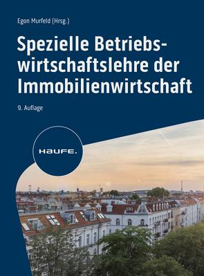 Spezielle Betriebswirtschaftslehre der Immobilienwirtschaft von Murfeld,  Egon