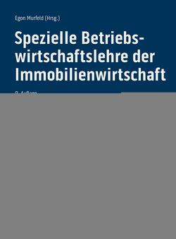 Spezielle Betriebswirtschaftslehre der Immobilienwirtschaft von Murfeld,  Egon