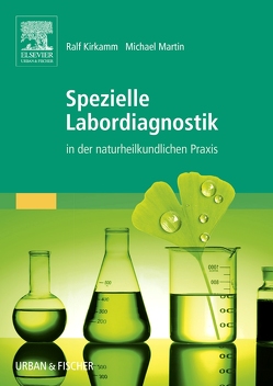 Spezielle Labordiagnostik in der naturheilkundlichen Praxis von Kirkamm,  Ralf, Martin,  Michael