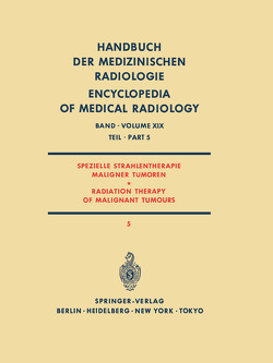 Spezielle Strahlentherapie Maligner Tumoren Teil 5 / Radiation Therapy of Malignant Tumours Part 5 von Bünemann,  H., Frommhold,  H., Heilmann,  H.-P., Roesler,  H., Veraguth,  P., Walther,  E., Wieland,  C.