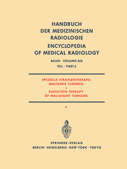 Spezielle Strahlentherapie Maligner Tumoren Teil 6/ Radiation Therapy of Malignant Tumours Part 6 von Glanzmann,  C., Gutjahr,  P., Hellriegel,  W., Hoffmanns,  H.W., Kutzner,  J., Lütolf,  U.M., Piroth,  H.D.